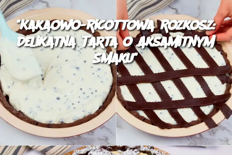 "Kakaowo-Ricottowa Rozkosz: Delikatna Tarta o Aksamitnym Smaku"