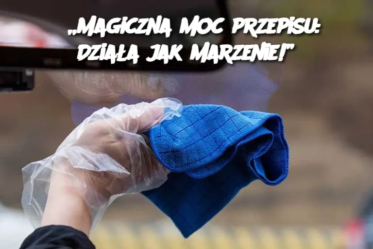 „Magiczna moc przepisu: Działa jak marzenie!”