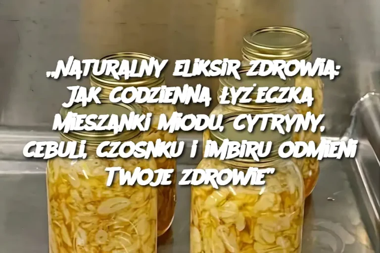 „Naturalny eliksir zdrowia: Jak codzienna łyżeczka mieszanki miodu, cytryny, cebuli, czosnku i imbiru odmieni Twoje zdrowie”