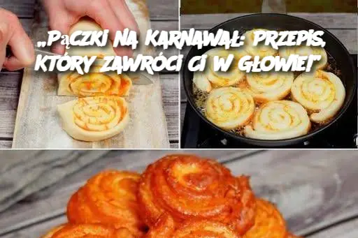 „Pączki na Karnawał: Przepis, Który Zawróci Ci w Głowie!”