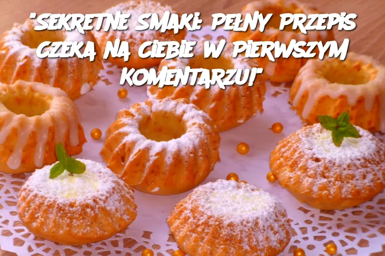 "Sekretne Smaki: Pełny Przepis Czeka na Ciebie w Pierwszym Komentarzu!"