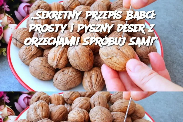 „Sekretny Przepis Babci: Prosty i Pyszny Deser z Orzechami! Spróbuj Sam!”