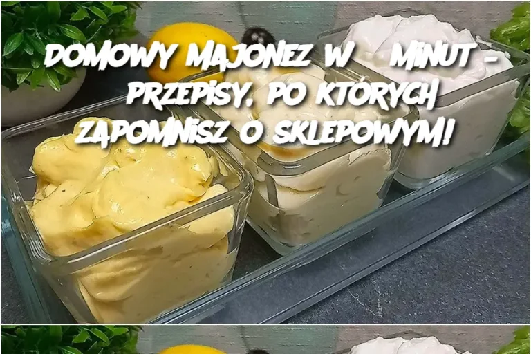 Domowy majonez w 6 minut – 3 przepisy, po których zapomnisz o sklepowym!