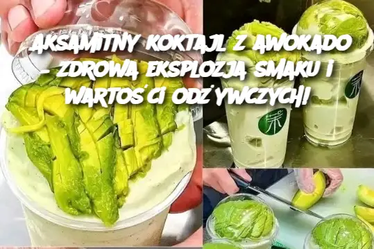 Aksamitny koktajl z awokado – zdrowa eksplozja smaku i wartości odżywczych!