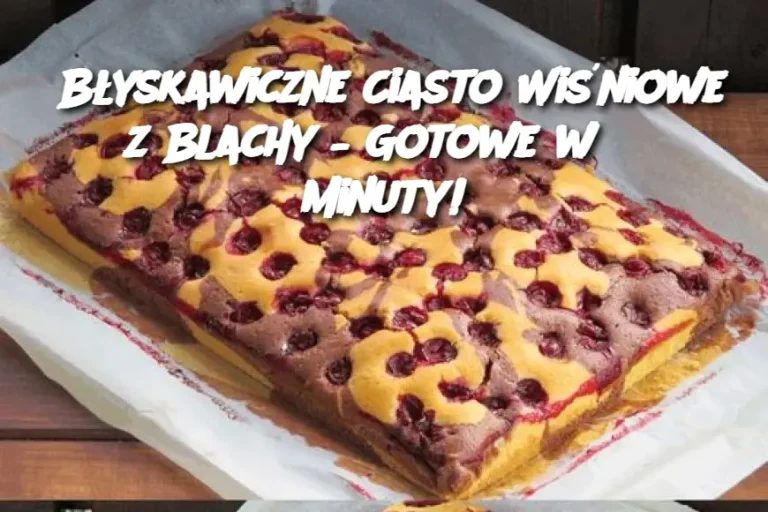 Błyskawiczne Ciasto Wiśniowe z Blachy – Gotowe w 3 Minuty!