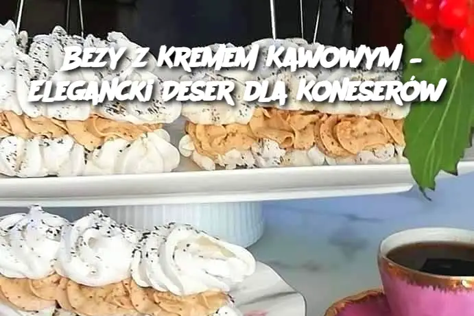 Bezy z Kremem Kawowym – Elegancki Deser dla Koneserów