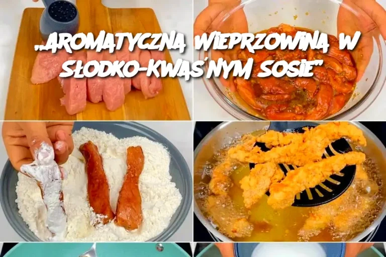 „Aromatyczna Wieprzowina w Słodko-Kwaśnym Sosie”