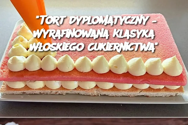 "Tort Dyplomatyczny – Wyrafinowana Klasyka Włoskiego Cukiernictwa"