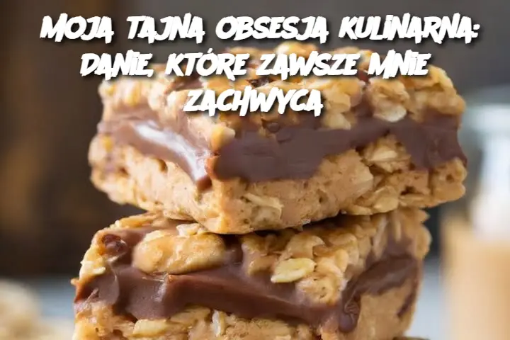 Moja tajna obsesja kulinarna: Danie, które zawsze mnie zachwyca