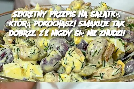 Sekretny przepis na sałatkę, którą pokochasz! Smakuje tak dobrze, że nigdy się nie znudzi!