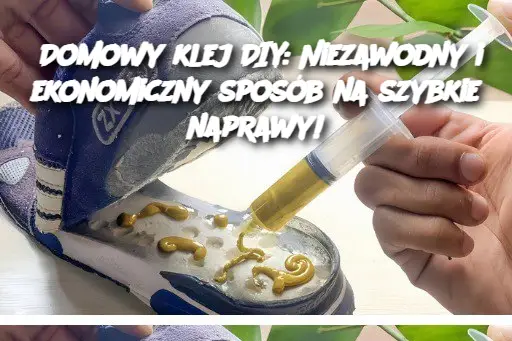 Domowy klej DIY: Niezawodny i ekonomiczny sposób na szybkie naprawy!