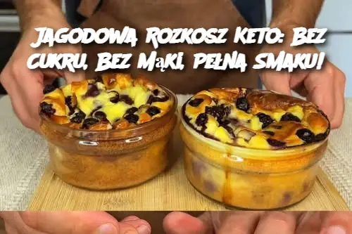 Jagodowa Rozkosz Keto: Bez Cukru, Bez Mąki, Pełna Smaku!