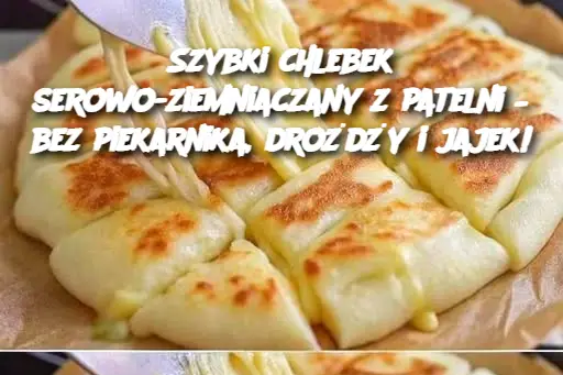 Szybki chlebek serowo-ziemniaczany z patelni – bez piekarnika, drożdży i jajek!