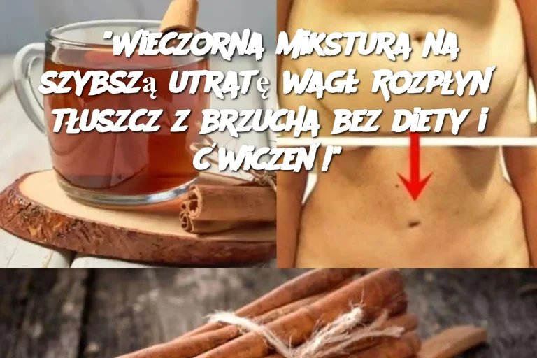 "Wieczorna mikstura na szybszą utratę wagi: Rozpłyń tłuszcz z brzucha bez diety i ćwiczeń!"