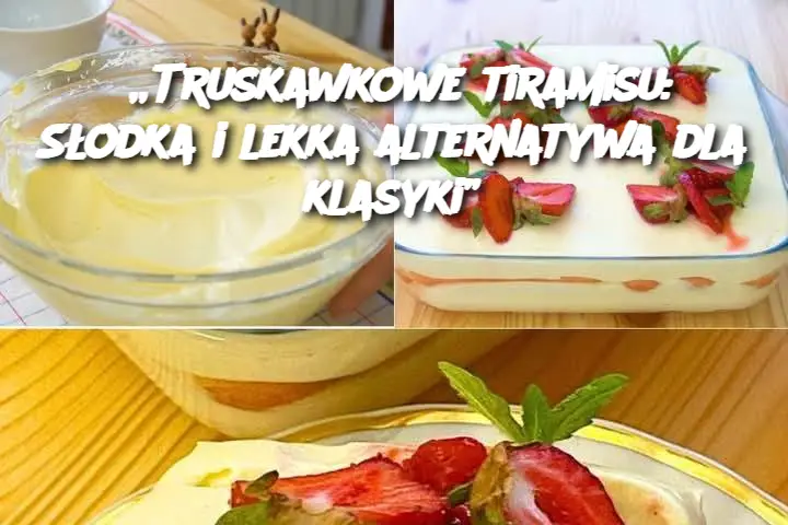 „Truskawkowe tiramisu: Słodka i lekka alternatywa dla klasyki”