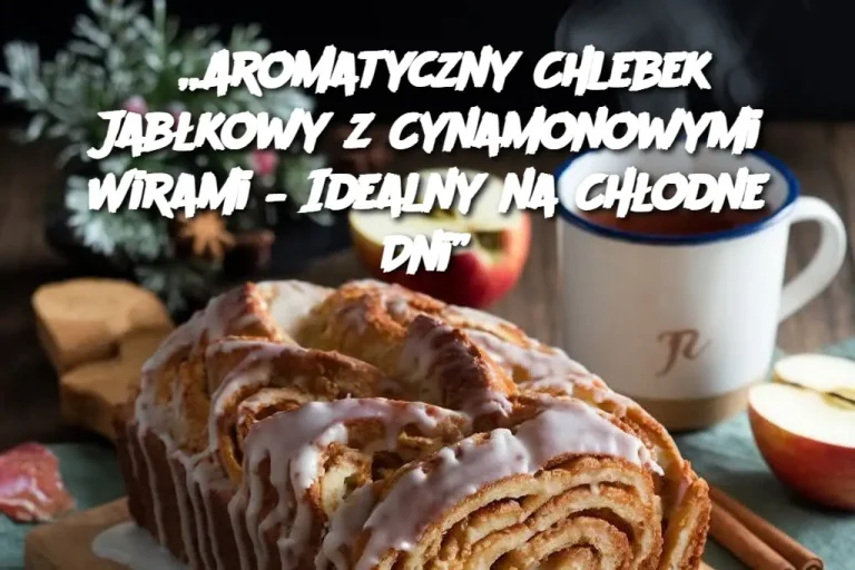 „Aromatyczny Chlebek Jabłkowy z Cynamonowymi Wirami – Idealny na Chłodne Dni”