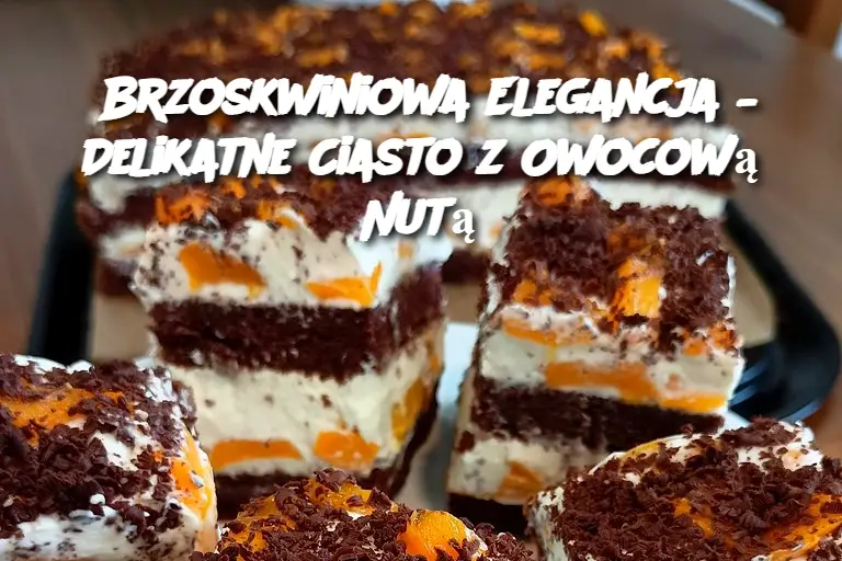 Brzoskwiniowa Elegancja – Delikatne Ciasto z Owocową Nutą