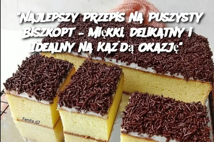 "Najlepszy Przepis na Puszysty Biszkopt – Miękki, Delikatny i Idealny na Każdą Okazję"