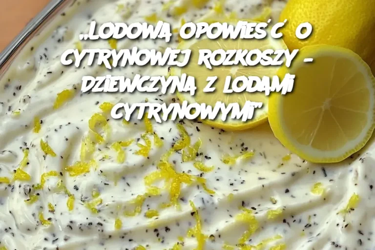 „Lodowa opowieść o cytrynowej rozkoszy – Dziewczyna z lodami cytrynowymi”