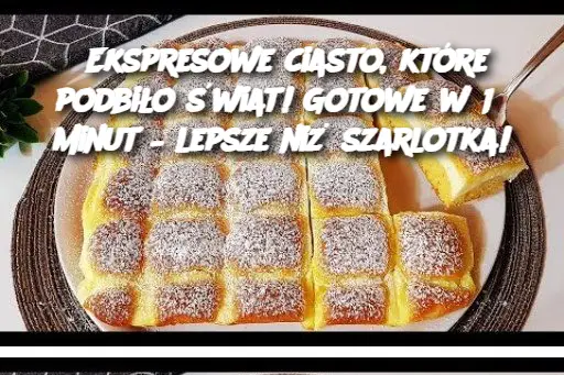 Ekspresowe ciasto, które podbiło świat! Gotowe w 15 minut – lepsze niż szarlotka!