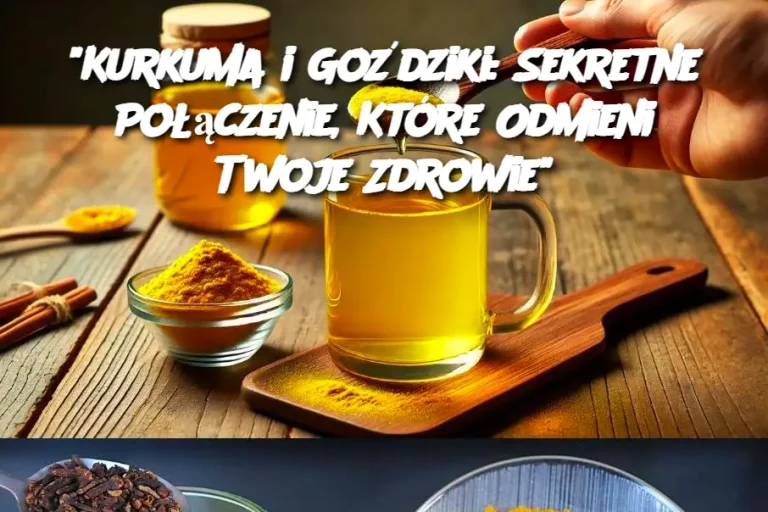 "Kurkuma i Goździki: Sekretne Połączenie, Które Odmieni Twoje Zdrowie"