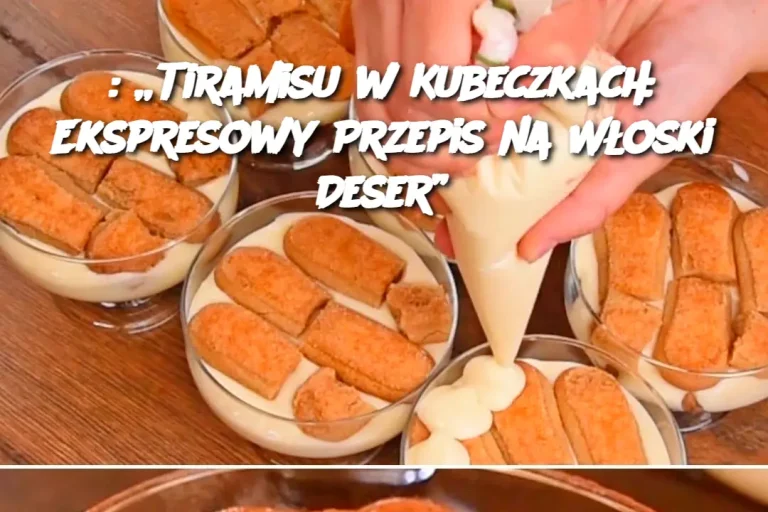 : „Tiramisu w Kubeczkach: Ekspresowy Przepis na Włoski Deser”