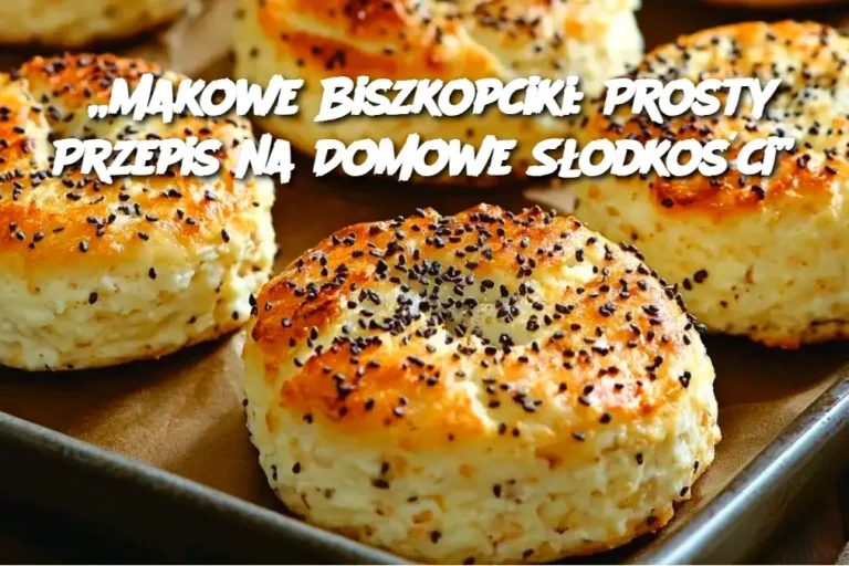 „Makowe Biszkopciki: Prosty Przepis na Domowe Słodkości”