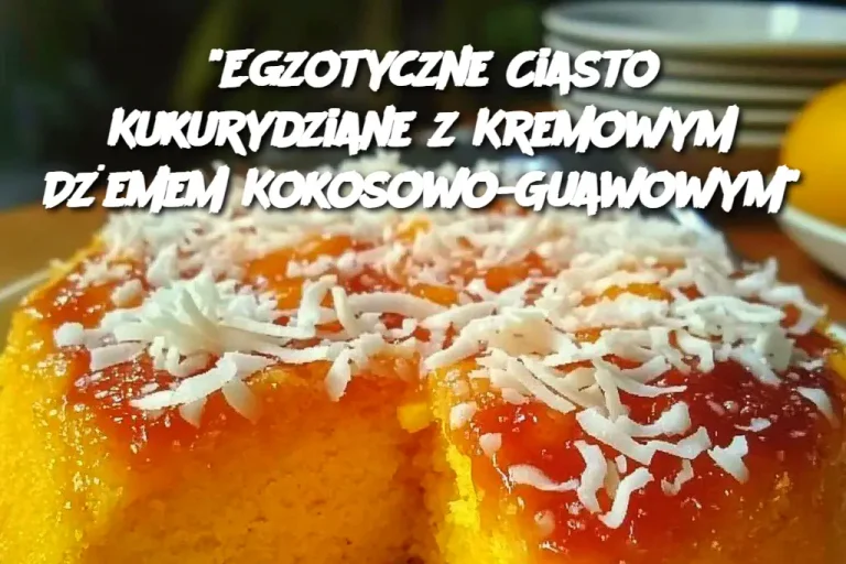 "Egzotyczne Ciasto Kukurydziane z Kremowym Dżemem Kokosowo-Guawowym"