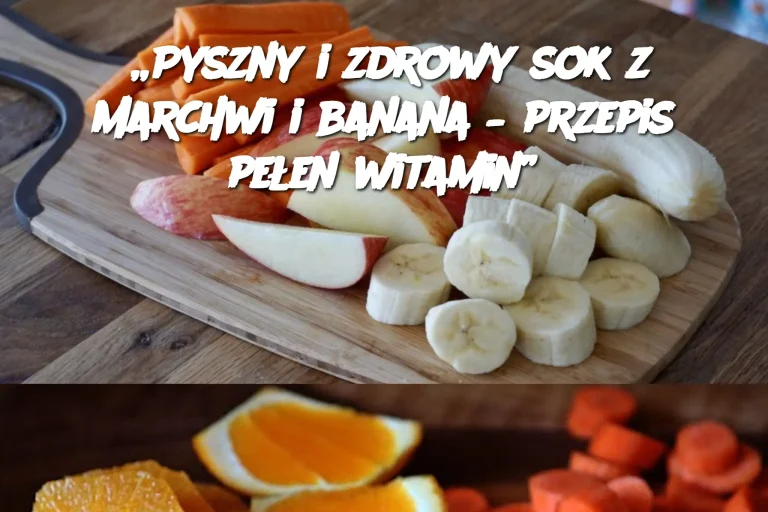 „Pyszny i zdrowy sok z marchwi i banana – przepis pełen witamin”