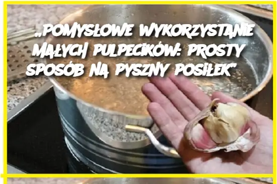 „Pomysłowe wykorzystanie małych pulpecików: prosty sposób na pyszny posiłek”