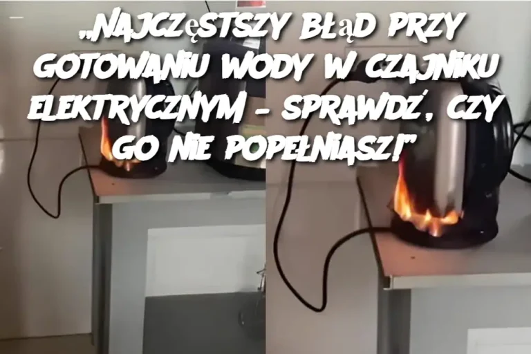 „Najczęstszy błąd przy gotowaniu wody w czajniku elektrycznym – sprawdź, czy go nie popełniasz!”