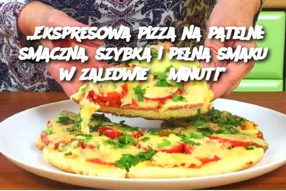 „Ekspresowa pizza na patelni: smaczna, szybka i pełna smaku w zaledwie 5 minut!”