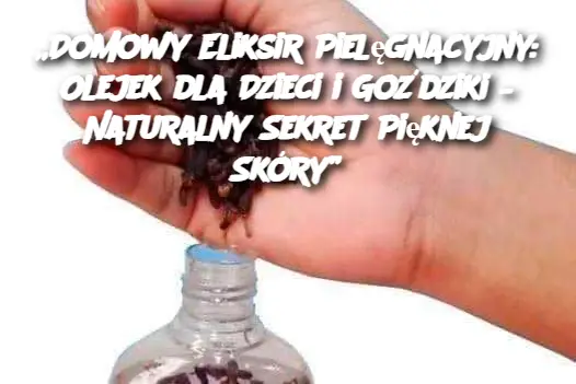 „Domowy Eliksir Pielęgnacyjny: Olejek dla Dzieci i Goździki – Naturalny Sekret Pięknej Skóry”