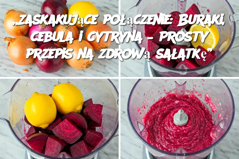 „Zaskakujące połączenie: Buraki, cebula i cytryna – Prosty przepis na zdrową sałatkę”