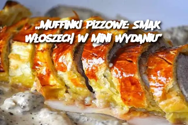 „Muffinki Pizzowe: Smak Włoszech w Mini Wydaniu”