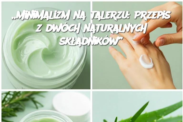 „Minimalizm na talerzu: Przepis z dwóch naturalnych składników”