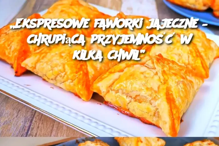 „Ekspresowe faworki jajeczne – chrupiąca przyjemność w kilka chwil”