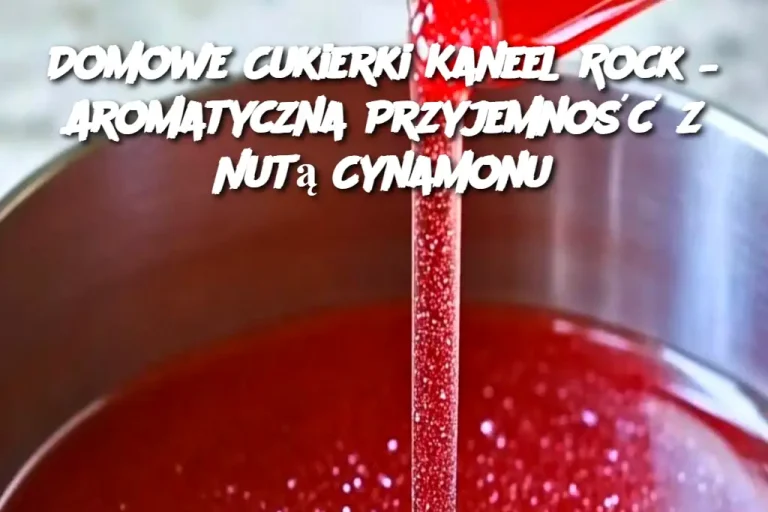 Domowe Cukierki Kaneel Rock – Aromatyczna Przyjemność z Nutą Cynamonu