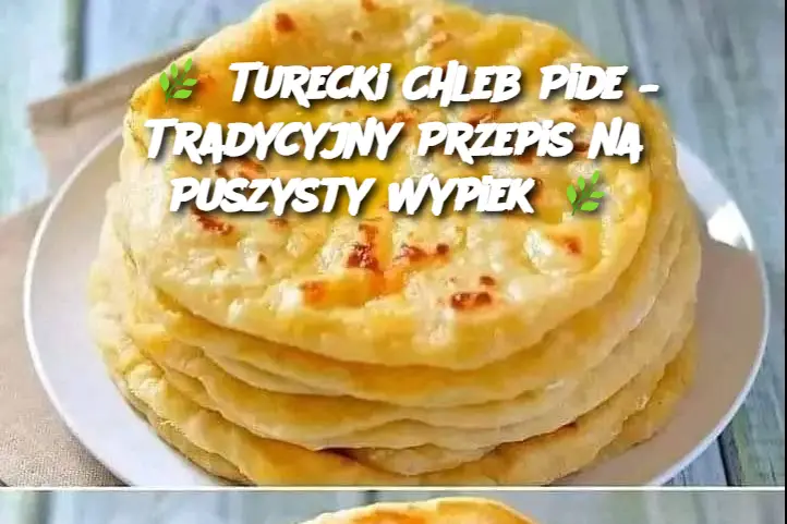 🌿 Turecki Chleb Pide – Tradycyjny Przepis na Puszysty Wypiek 🌿