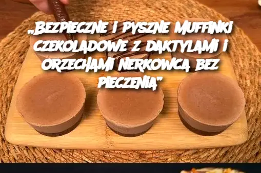 „Bezpieczne i pyszne muffinki czekoladowe z daktylami i orzechami nerkowca bez pieczenia”