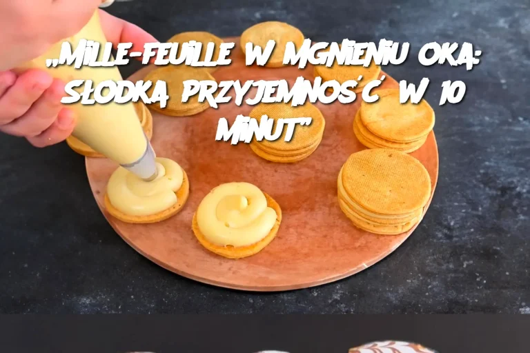 „Mille-feuille w mgnieniu oka: Słodka przyjemność w 10 minut”