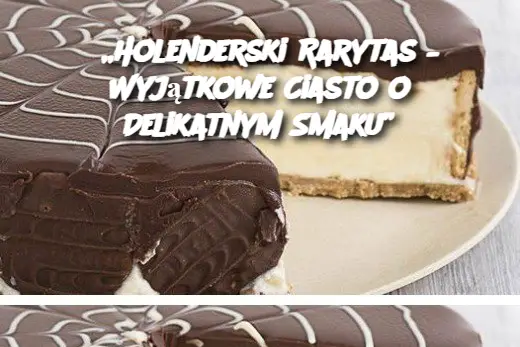 „Holenderski Rarytas – Wyjątkowe Ciasto o Delikatnym Smaku”