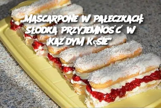 „Mascarpone w Pałeczkach: Słodka Przyjemność w Każdym Kęsie”