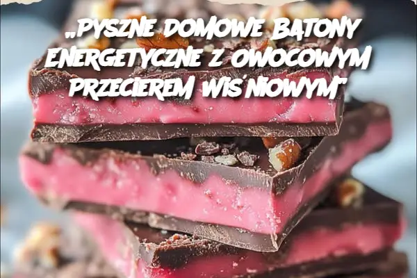 „Pyszne Domowe Batony Energetyczne z Owocowym Przecierem Wiśniowym”