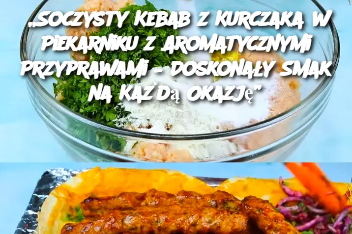 „Soczysty Kebab z Kurczaka w Piekarniku z Aromatycznymi Przyprawami – Doskonały Smak na Każdą Okazję”