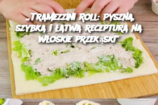 „Tramezzini Roll: Pyszna, szybka i łatwa receptura na włoskie przekąski”