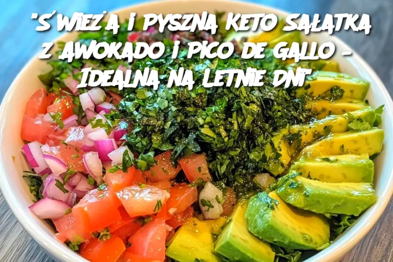 "Świeża i Pyszna Keto Sałatka z Awokado i Pico de Gallo – Idealna na Letnie Dni"