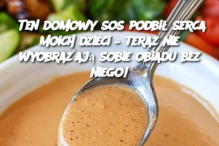 Ten domowy sos podbił serca moich dzieci – teraz nie wyobrażają sobie obiadu bez niego!