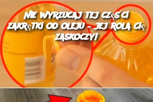 Nie wyrzucaj tej części zakrętki od oleju – jej rola Cię zaskoczy!