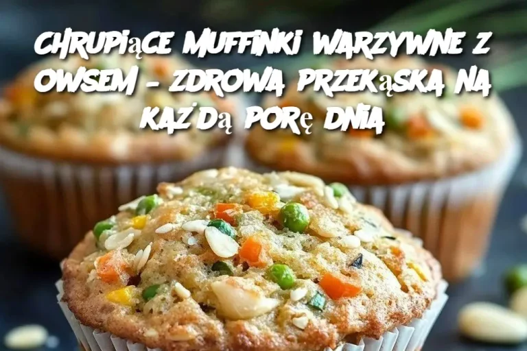 Chrupiące muffinki warzywne z owsem – zdrowa przekąska na każdą porę dnia